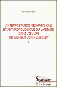 L'Interpretation Metaphysique Et Anthropologique Du Langage Dans L'Oeuvre De Wilhelm Von Humboldt. 2 Volumes