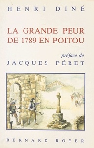 Henri Diné - La grande peur de 1789 en Poitou.
