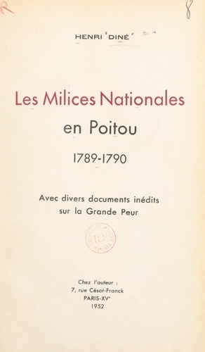 Les milices nationales en Poitou, 1789-1790. Avec divers documents inédits sur la Grande Peur