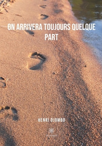 Henri Djombo - On arrivera toujours quelque part.