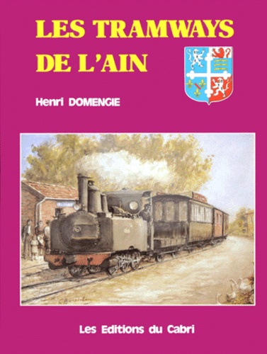 Henri Domengie - Les Tramways De L'Ain. 1879-1954.