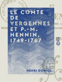 Henri Doniol - Le Comte de Vergennes et P.-M. Hennin, 1749-1787 - Politiques d'autrefois.