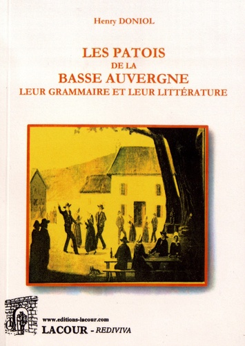 Henri Doniol - Les patois de la Basse Auvergne - Leur grammaire et leur littérature.
