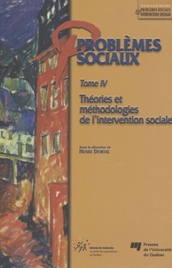 Henri Dorvil - Problèmes sociaux Tome 4 : Théories et méthodologies de l'intervention sociale.