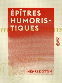 Henri Dottin - Épîtres humoristiques.