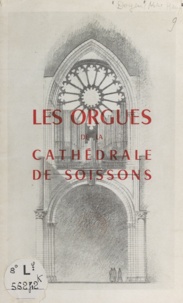 Henri Doyen et Louis Le Rouzic - Les orgues de la cathédrale de Soissons.