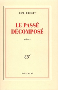 Henri Droguet - Le passé decomposé - Poèmes.