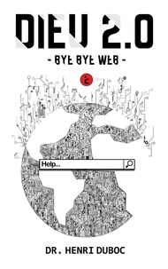 Beta Publisher et Henri Duboc - Dieu 2.0 2 : Dieu 2.0 - Bye Bye Web.