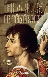 Henri Dubois - Charles le Téméraire.