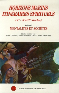 Henri Dubois et Jean-Claude Hocquet - Horizons marins, itinéraires spirituels (Ve-XVIIIe siècles) - Volume 1, Mentalités et sociétés.