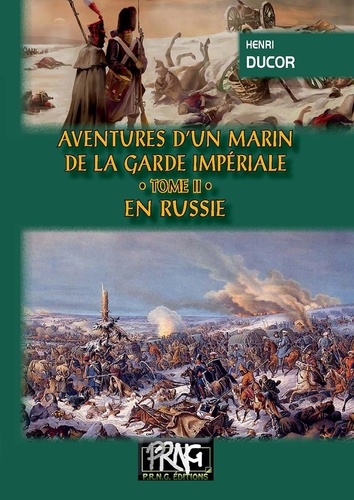 Aventures d'un marin de la garde impériale. Tome 2, En Russie