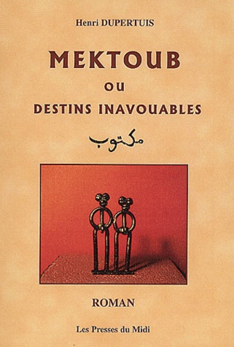 Henri Dupertuis - Mektoub Ou Destins Inavouables.