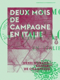 Henri Durand-Brager et de Champreux - Deux mois de campagne en Italie.