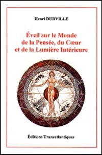 Henri Durville - Eveil sur le monde de la pensée, du coeur et de la lumière intérieure.