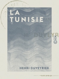 Henri Duveyrier - La Tunisie.
