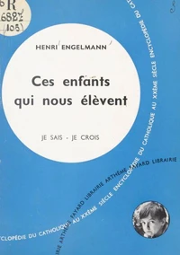 Les problèmes du monde et de l'Église (9). Ces enfants qui nous élèvent
