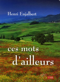 Henri Enjalbert - Ces mots d'ailleurs.
