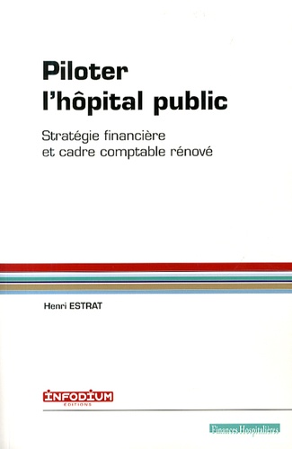 Piloter l'hôpital public. Stratégie financière et cadre comptable rénové
