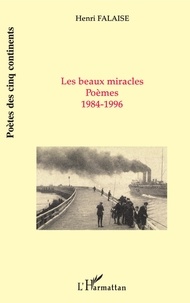 Henri Falaise - Les beaux miracles, poèmes, 1984-1996.