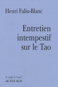 Henri Faliu-Blanc - Entretien intempestif sur le Tao.