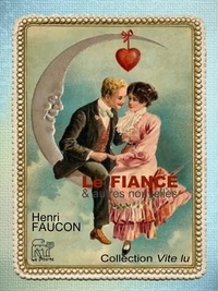 Henri Faucon - Le fiancé - et autres nouvelles.
