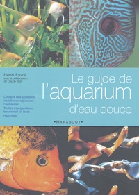 Henri Favre - Le Guide De L'Aquarium D'Eau Douce.
