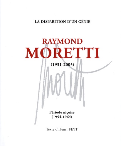 Henri Feyt - Raymond Moretti (1931-2005) - Période niçoise (1954-1964).