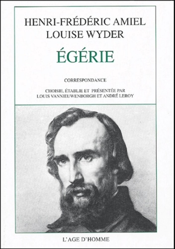 Henri-Frédéric Amiel et Louise Wyder - Egérie - Corerspondance 1853-1868.