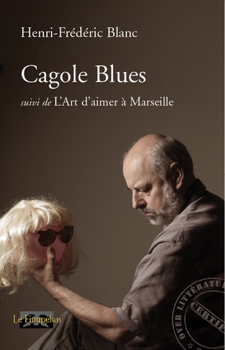 Cagole Blues. Suivi de L'Art d'aimer à Marseille
