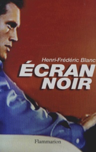 Henri-Frédéric Blanc - Ecran Noir.