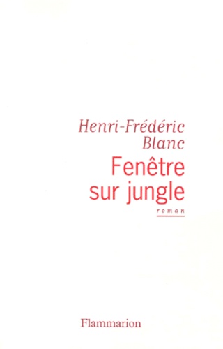 Henri-Frédéric Blanc - Fenetre Sur Jungle.