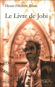 Henri-Frédéric Blanc - Le Livre de Jobi.