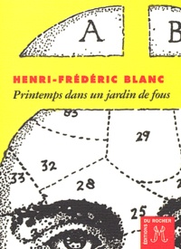 Henri-Frédéric Blanc - Printemps dans un jardin de fous.