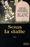 Henri-Frédéric Blanc - Sous La Dalle.