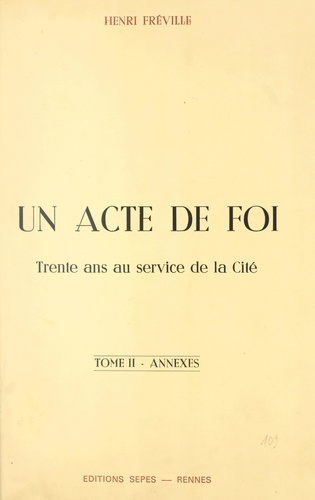 Un acte de foi : trente ans au service de la Cité (2). Annexes