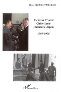 Henri Froment-Meurice - Journal d'Asie - Chine-Inde-Indochine-Japon 1969-1975.