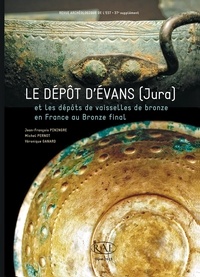 Henri Gaillard de Sémainville - Revue archéologique de l'Est Supplément N° 37 : Dépôt d'Evans (Jura) et les dépôts de vaisselles de bronze en France au Bronze final.