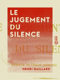 Henri Gaillard - Le Jugement du silence - Histoire de l'heure présente.