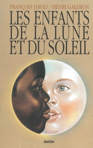 Henri Galeron et François David - Les Enfants De La Lune Et Du Soleil.