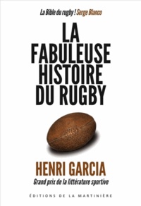 Henri Garcia - La fabuleuse histoire du rugby.