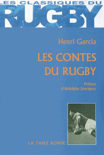 Henri Garcia - Les contes du rugby.