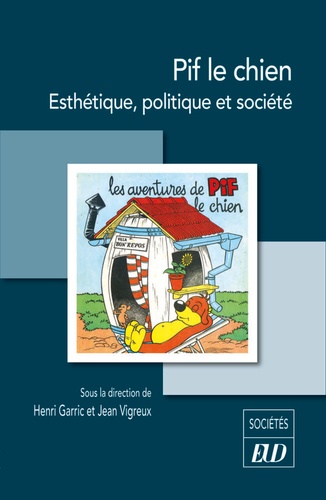 Henri Garric et Jean Vigreux - Pif le chien - Esthetique, politique et société.
