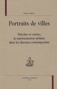 Henri Garric - Portraits de ville - Marches et cartes : la représentation urbaine dans les discours contemporains.
