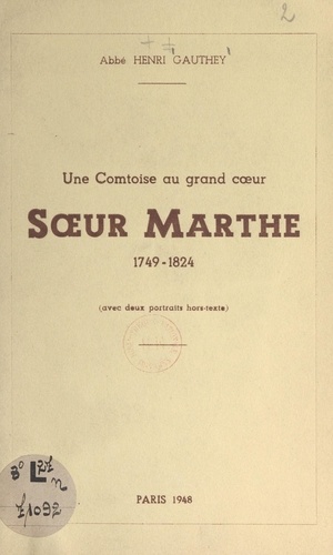 Une comtoise au grand cœur : Sœur Marthe, 1749-1824. Avec 2 portraits hors-texte