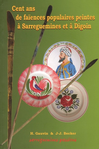 Cent ans de faïences populaires peintes à Sarreguemines et à Digoin