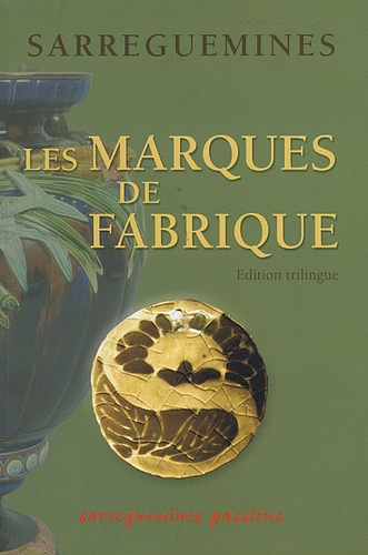 Henri Gauvin - Sarreguemines, les marques de fabrique - Edition trilingue français-anglais-allemand.