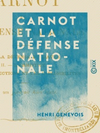 Henri Genevois - Carnot et la défense nationale.