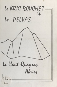 Henri Gentil et Philippe Lamour - Le Bric Bouchet et le Pelvas - Guide des escalades.