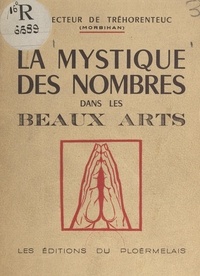 Henri Gillard et Jean Delpech - La mystique des nombres dans les beaux-arts.