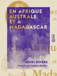 Henri Gindre et Arthur Maillet - En Afrique australe et à Madagascar.